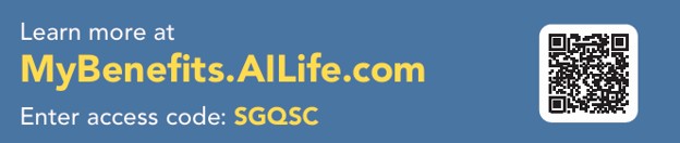 learn more at mybenefits.ailife.com enter access code: SGQSC 