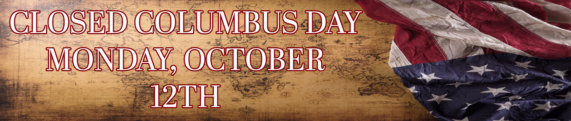 Closed Columbus Day Monday, October Twelfth  