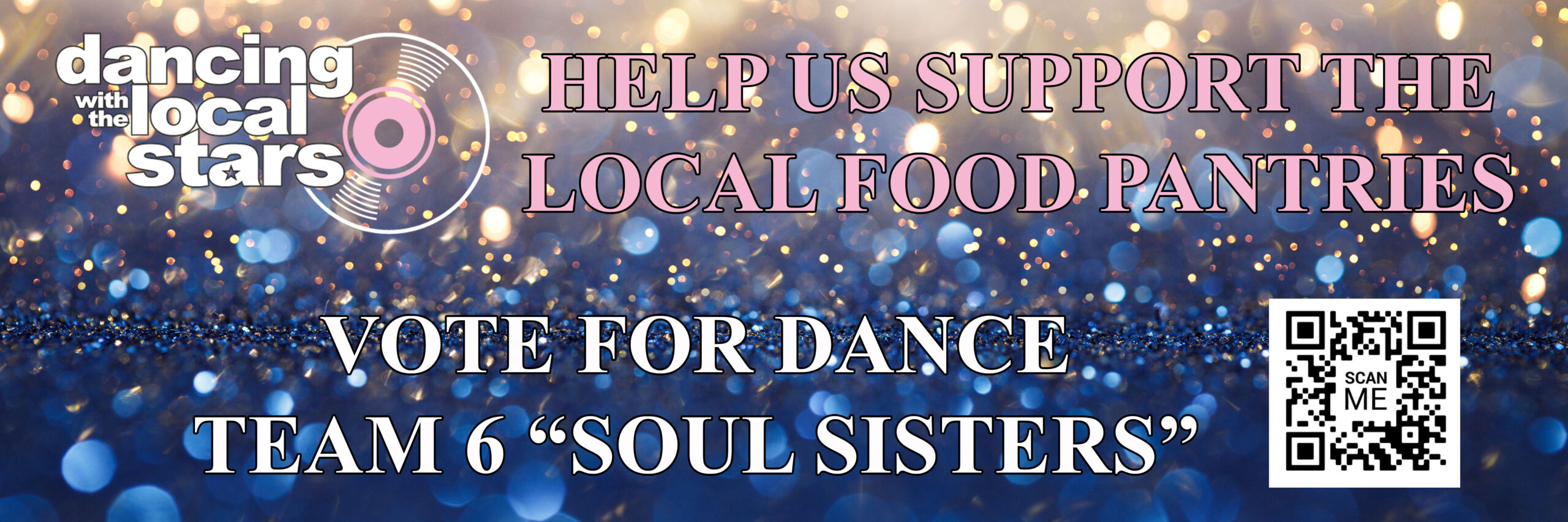 DANCING WITH THE LOCAL STARS. HELP SUPPORT LOCAL FOOD PANTRIES. VOTE FOR DANCE TEAM 6, SOUL SISTERS. 