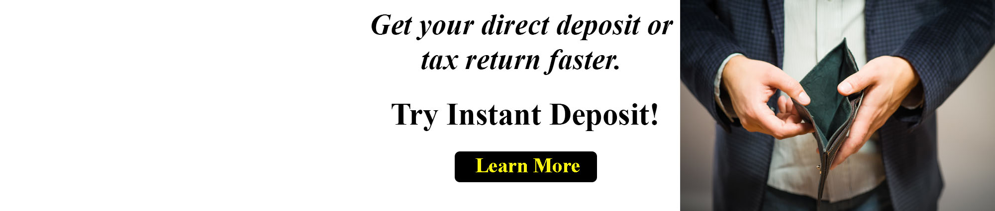 Get your direct deposit or tax return faster. Try Instant Deposit. Learn More.