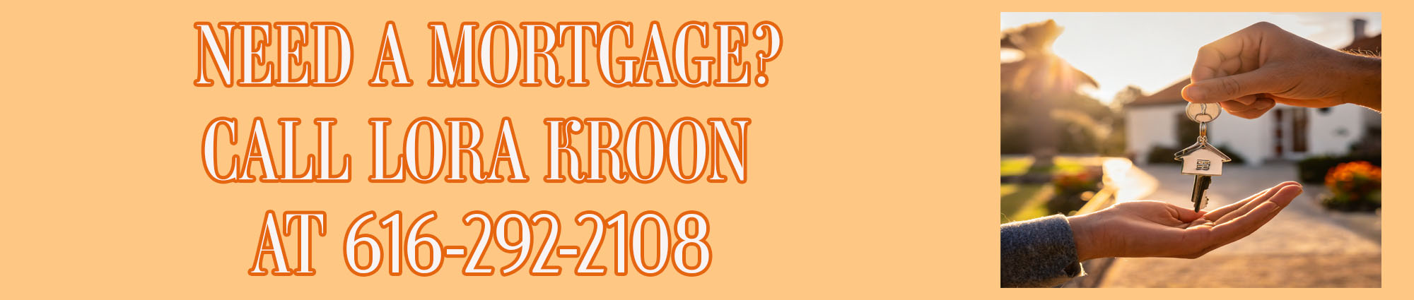 Need a Mortgage? Call Lora Kroon at 616-292-2108