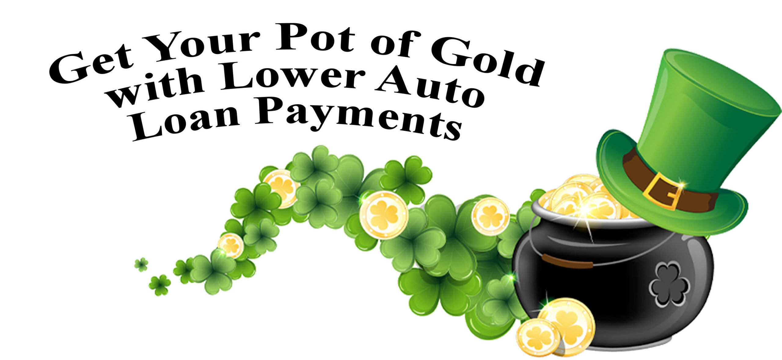 Get your pot of gold with lower auto loan payments